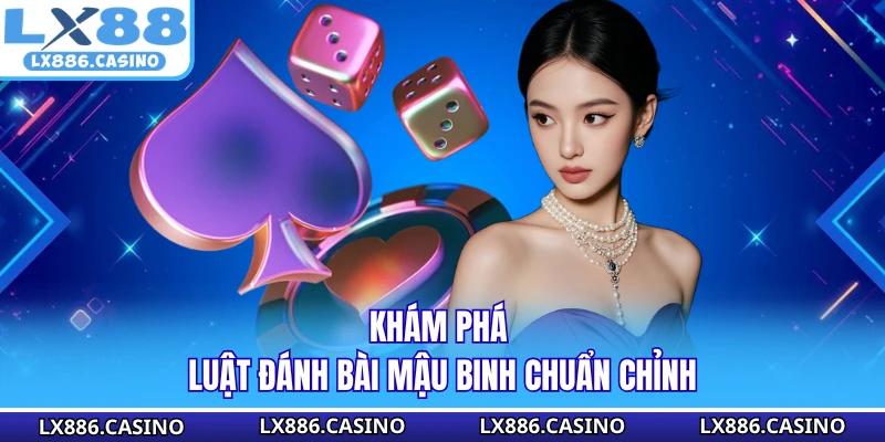 Khám phá luật đánh bài Mậu Binh chuẩn chỉnh