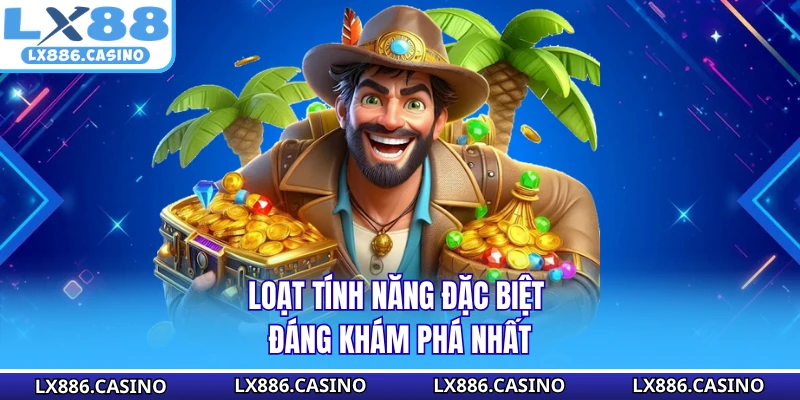 Loạt tính năng đặc biệt đáng khám phá nhất